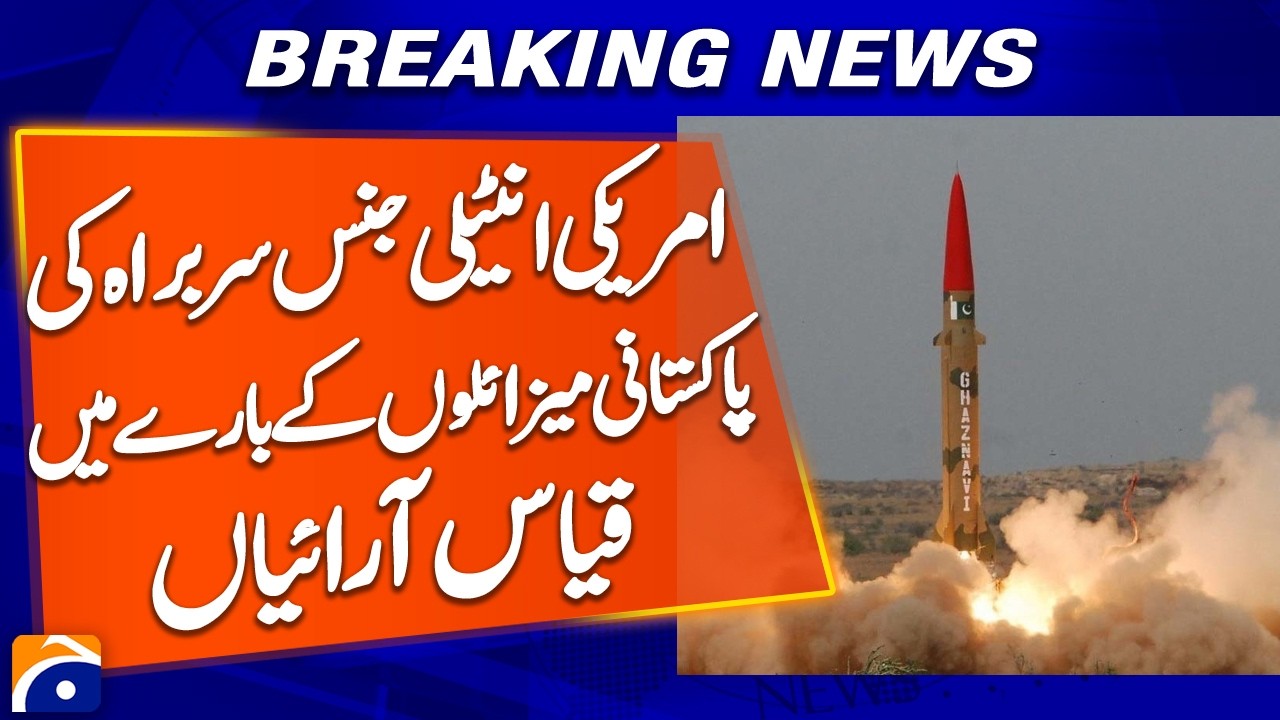 U.S. Intelligence Chief Raises Speculation About Pakistan’s Missile Capabilities - Geo Pakistan