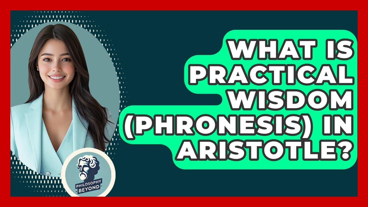 What Is Practical Wisdom (Phronesis) In Aristotle? - Philosophy Beyond