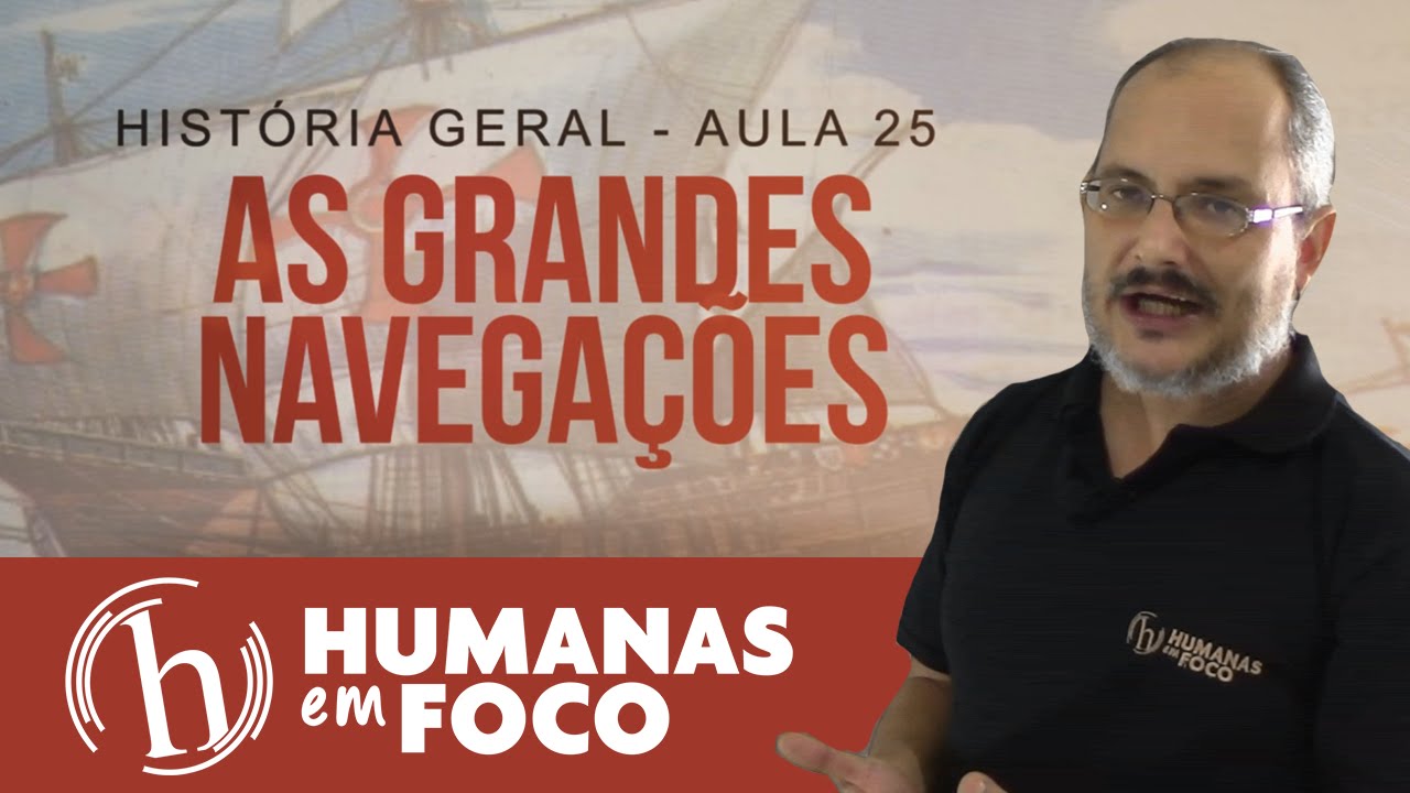 História Geral - Aula 25 - As grandes navegações