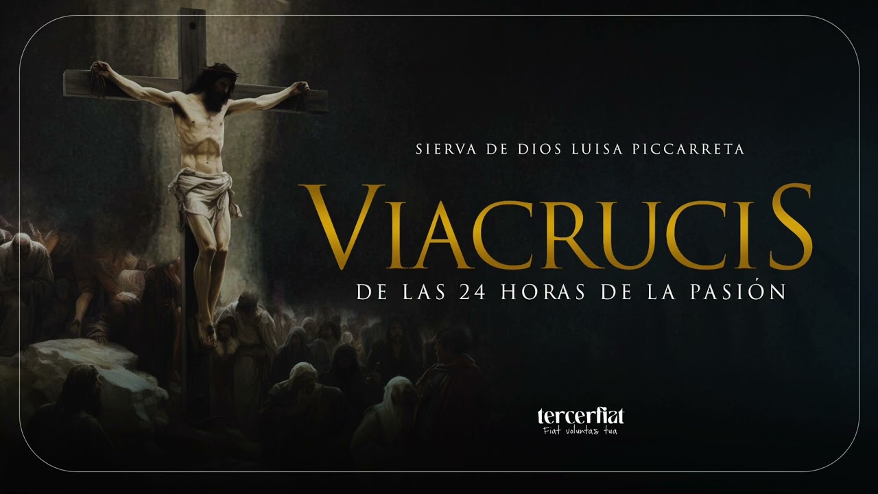 ✠ VIACRUCIS  |  DE LAS 24 HORAS DE LA PASIÓN ✠