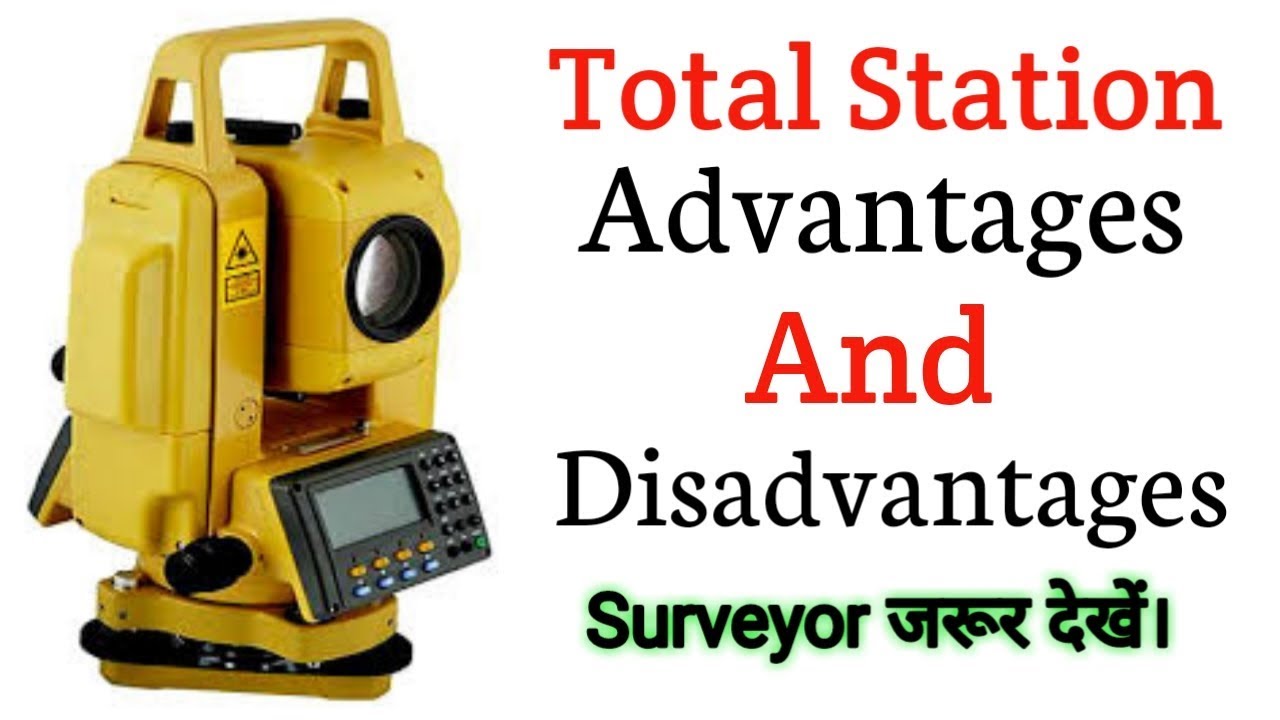 Total Station,it's uses advantages and disadvantages full details in hindi