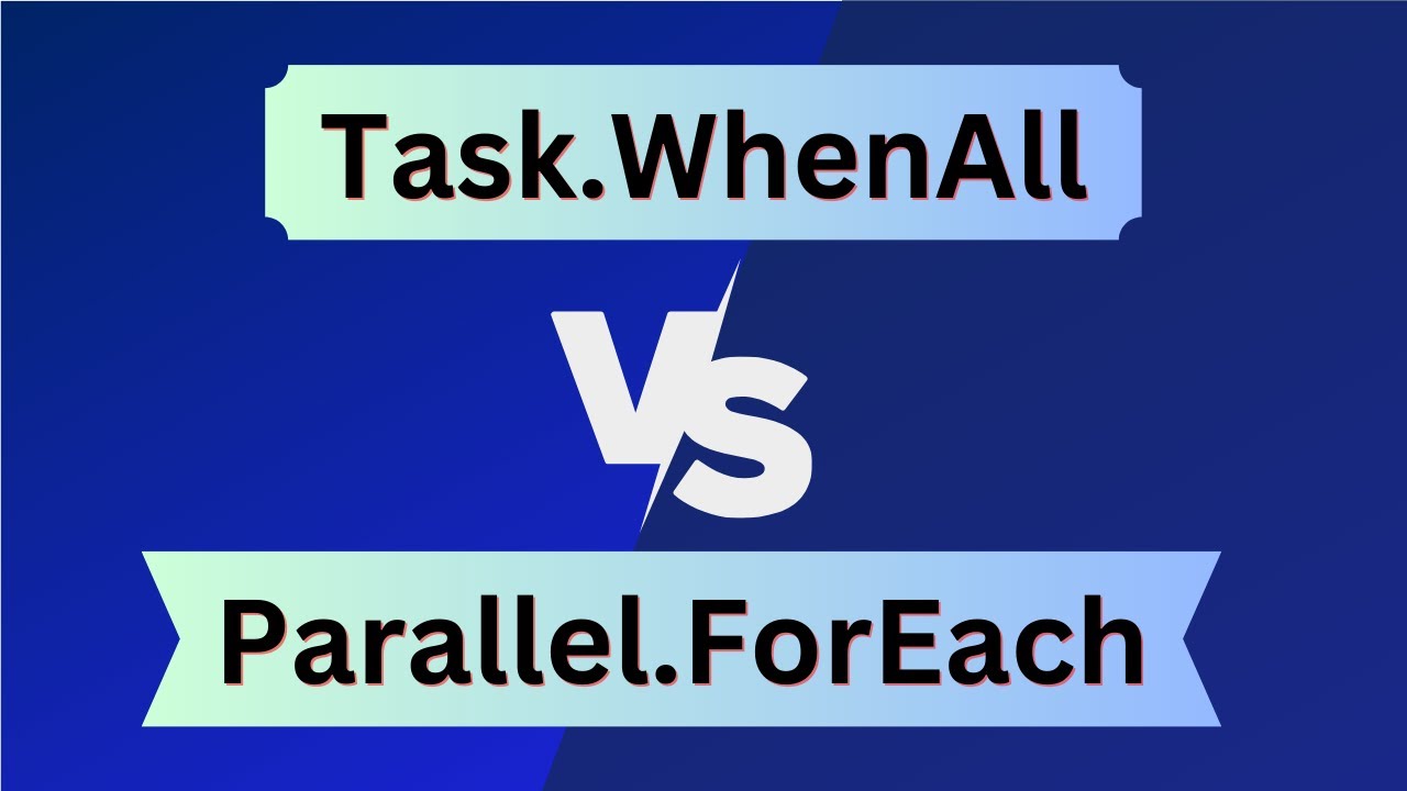 Task WhenAll vs Parallel ForEach