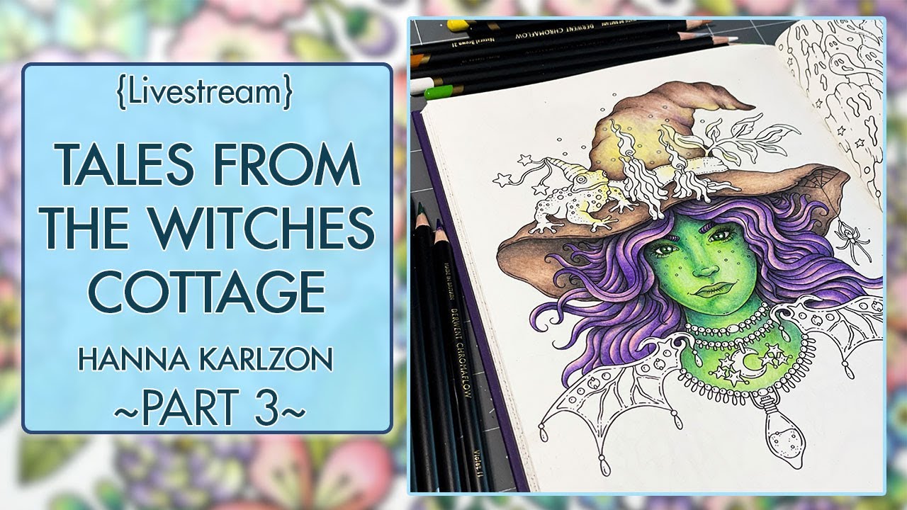 {LIVESTREAM} Pt. 3 ~ Tales from the Witches Cottage ~ Hanna Karlzon ~ Derwent Chromaflow