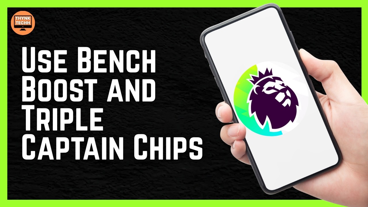 How to Use Bench Boost and Triple Captain Chips in Fantasy Premier League