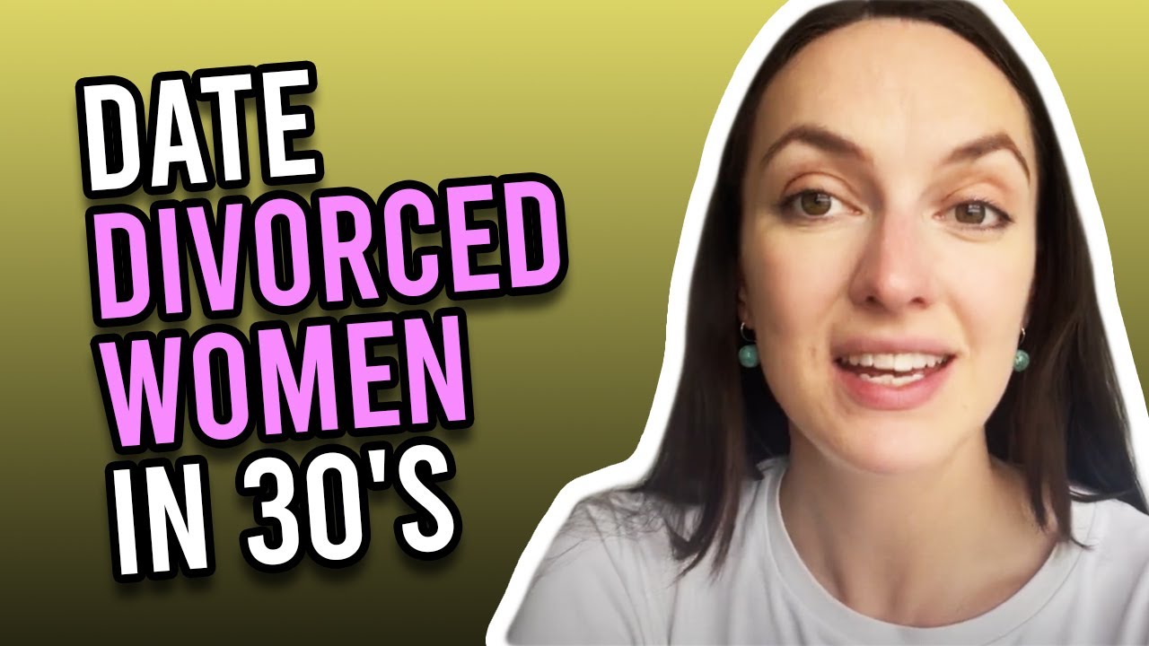 How To Date Divorced Women In Their 30's