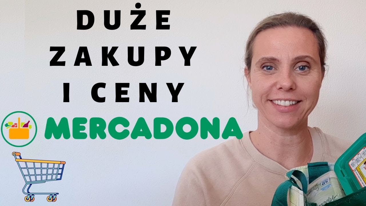 TYGODNIOWE ZAKUPY W HISZPAŃSKIEJ MERCADONIE* Aktualne ceny w Hiszpanii