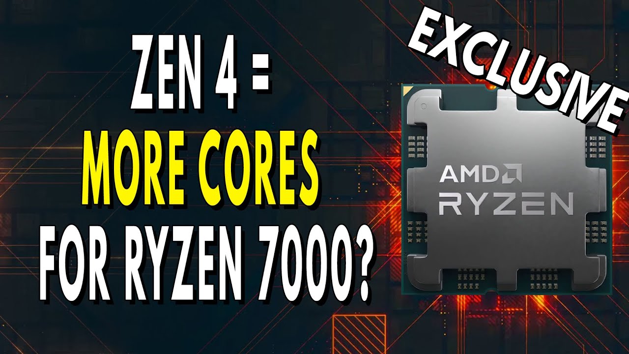Zen 4 - MORE CORES For Ryzen 7000? | AM5 Core Count & APU Goals