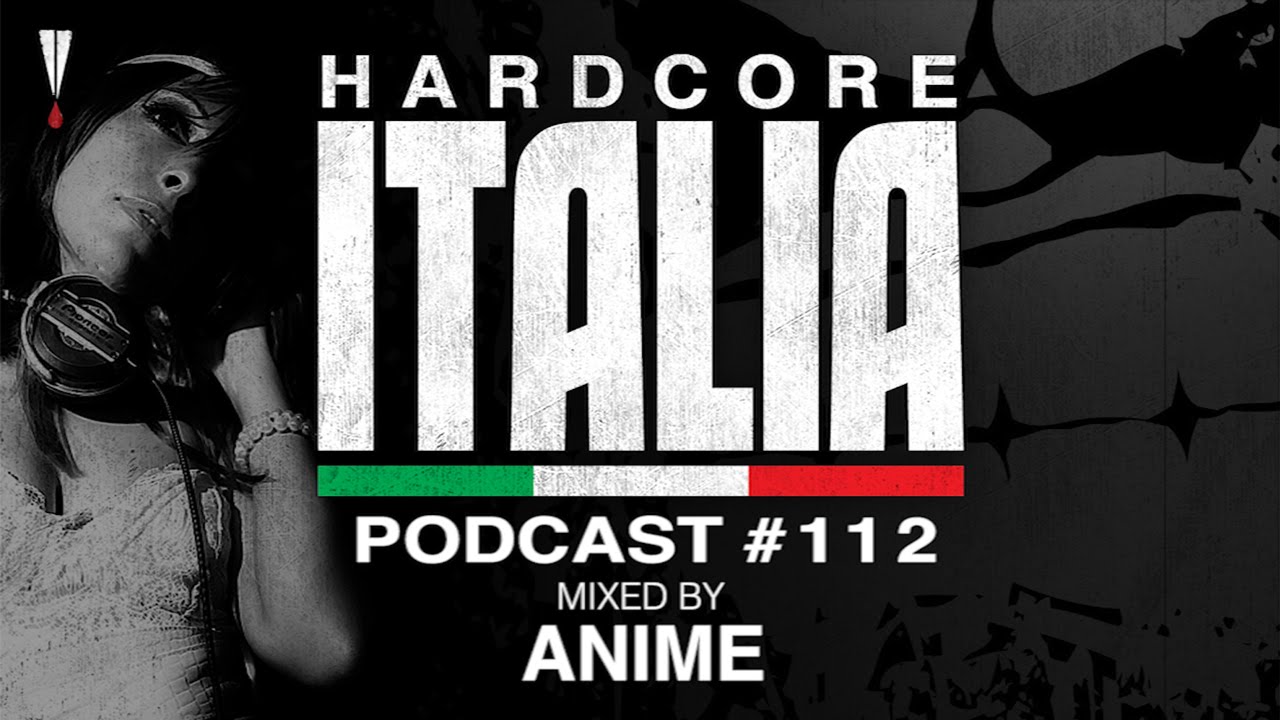 Hardcore Italia - Podcast #112 - Mixed by AniMe