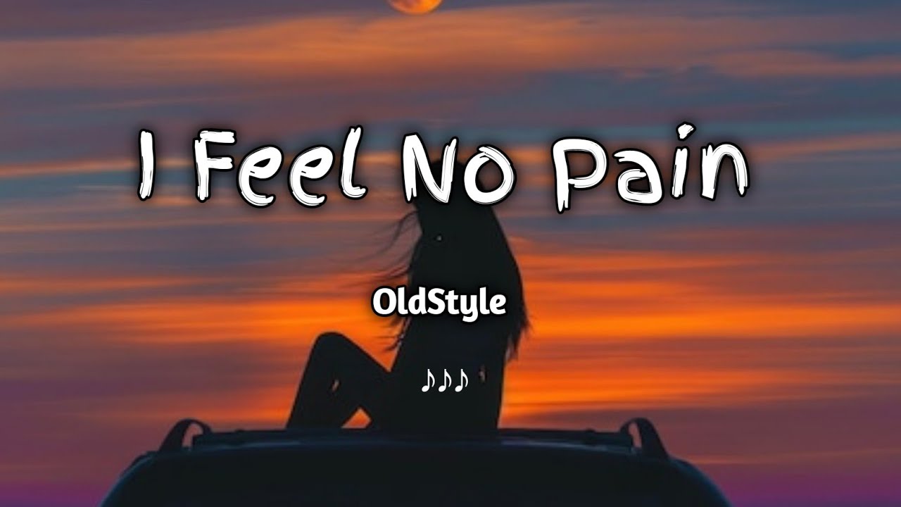 I Feel No Pain Official Lyrics Video | OldStyle Music 