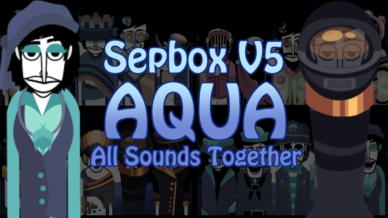 Incredibox Scratch Mod | Sepbox V5 Aqua - All Sounds Together