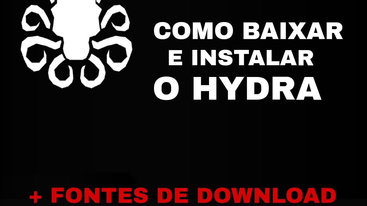 COMO BAIXAR E INSTALAR O HYDRA!!!!(+FONTES DE DOWNLOAD)