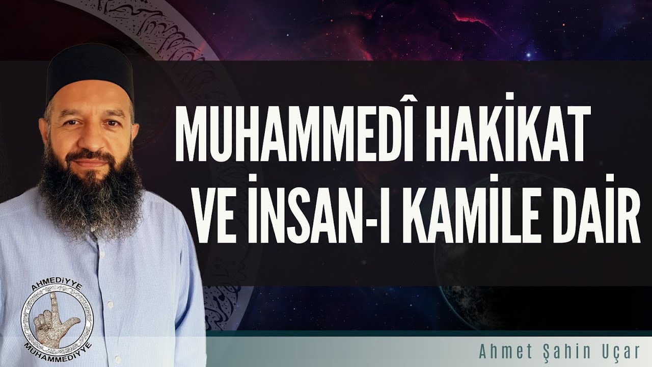 MUHAMMEDÎ HAKİKAT VE İNSAN-I KAMİLE DAİR
