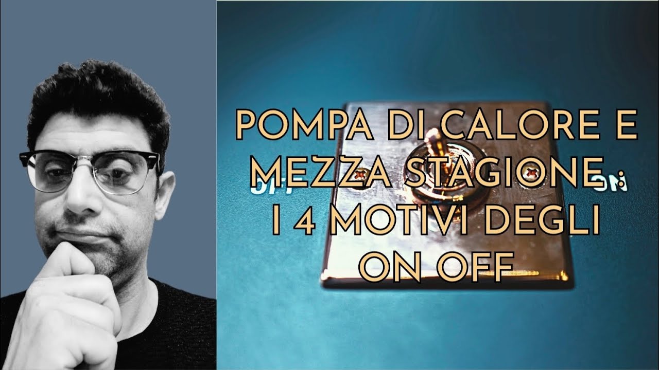 POMPA DI CALORE  E MEZZE STAGIONI: I 4 MOTIVI DEGLI ON OFF