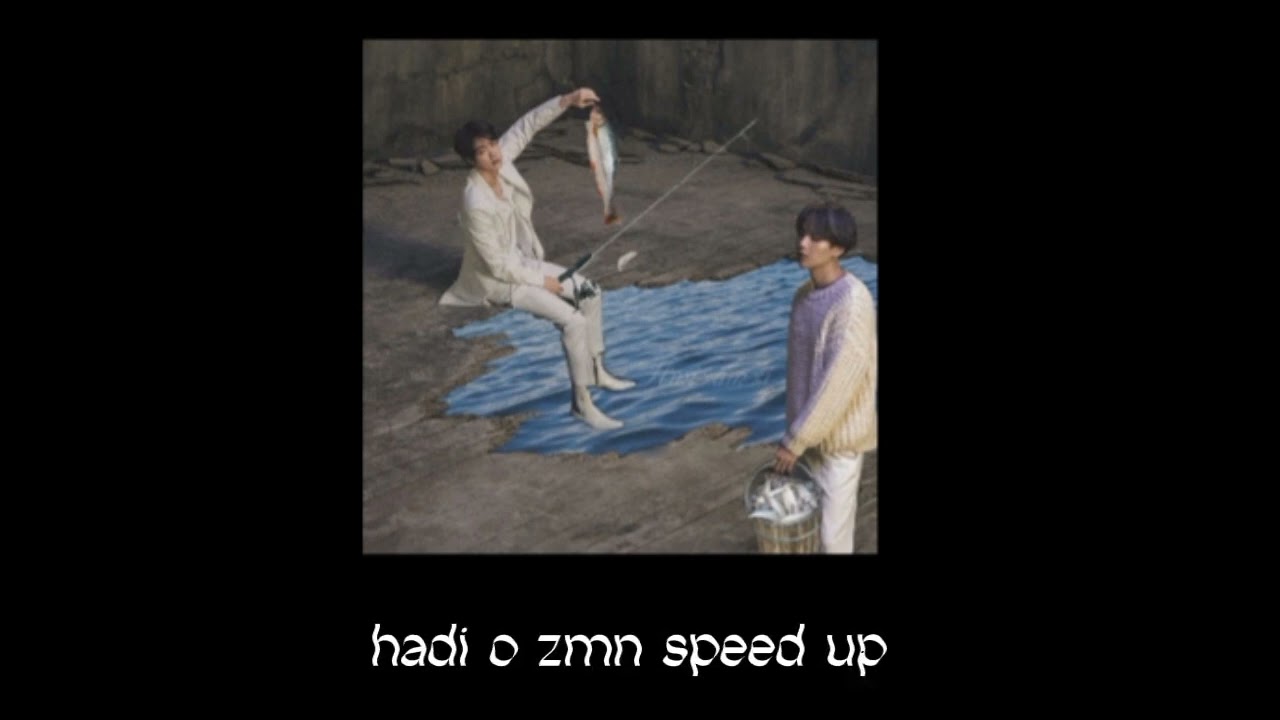 Hadi O Zaman -Speed Up✓