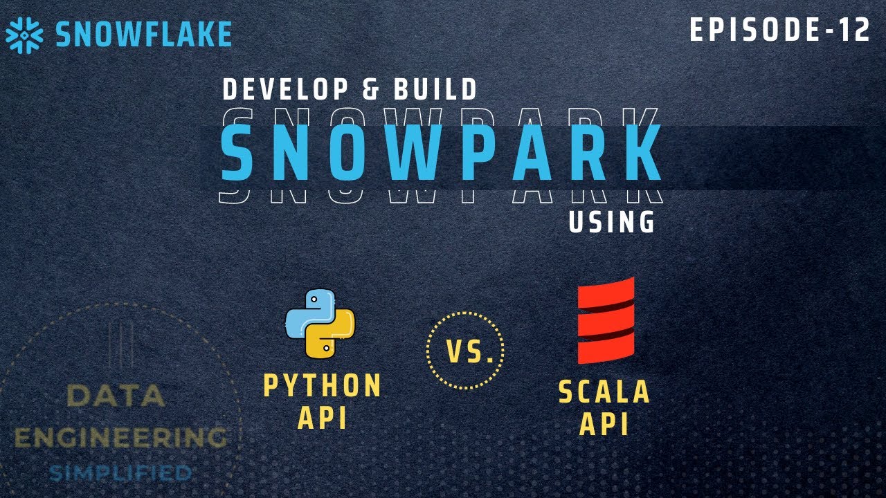 #12 | Build Snowpark Using  Python API or Scala API