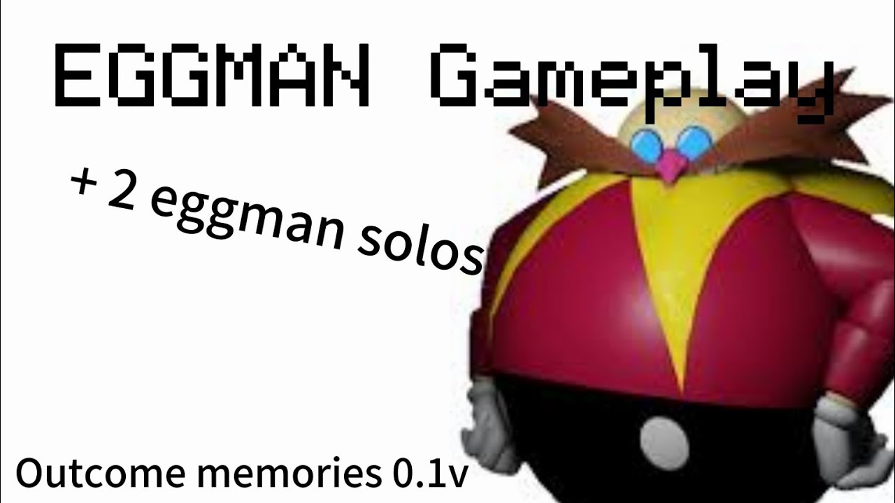 Eggman Gameplay | Outcome Memories v0.1