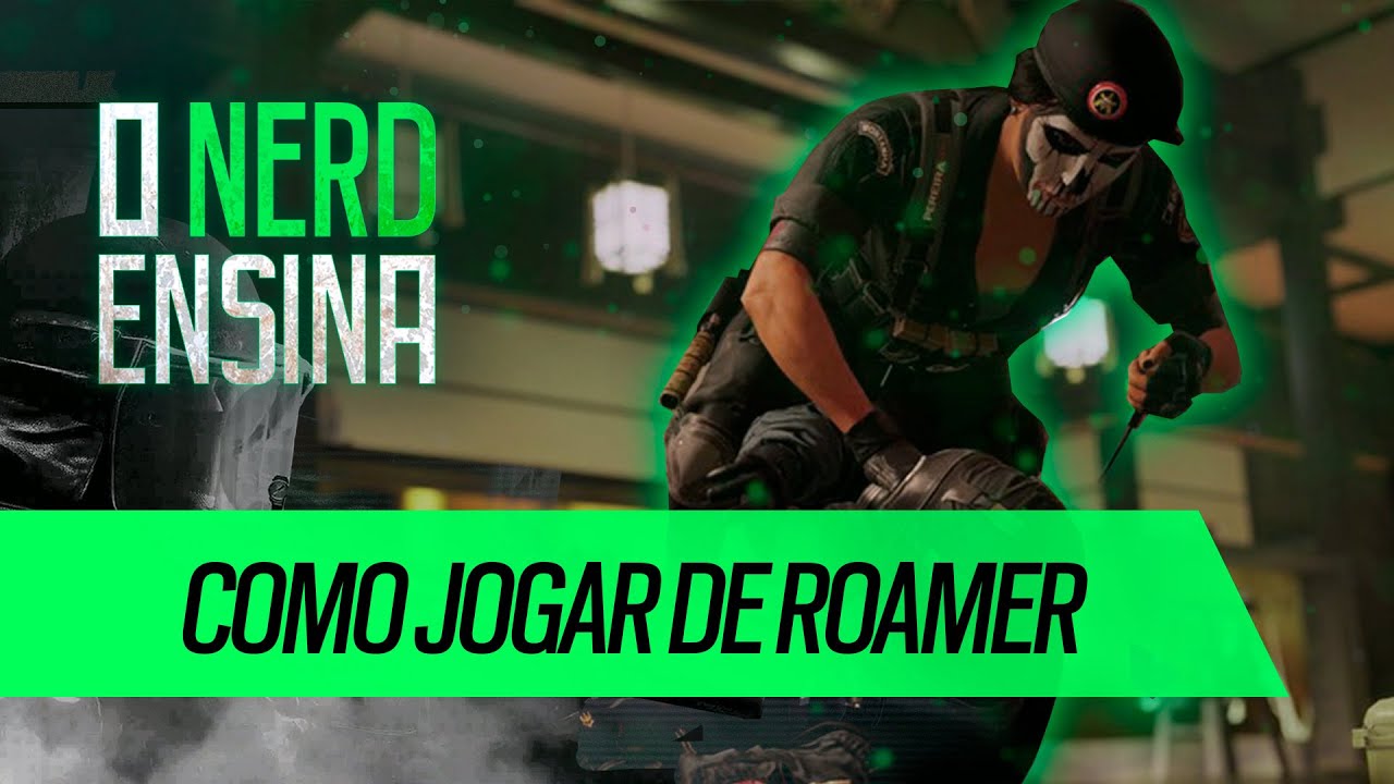 COMO JOGAR DE ROAMER | O NERD ENSINA | Rainbow Six Siege