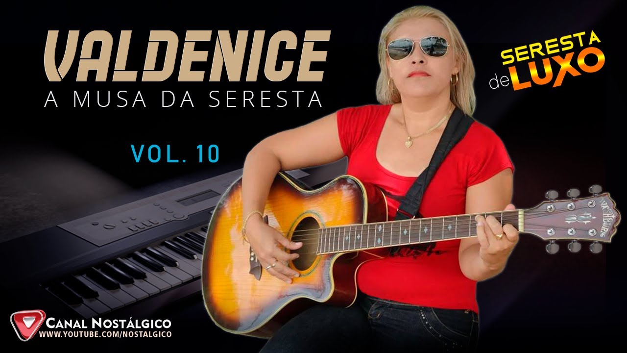 VALDENICE A Musa da Seresta de Luxo