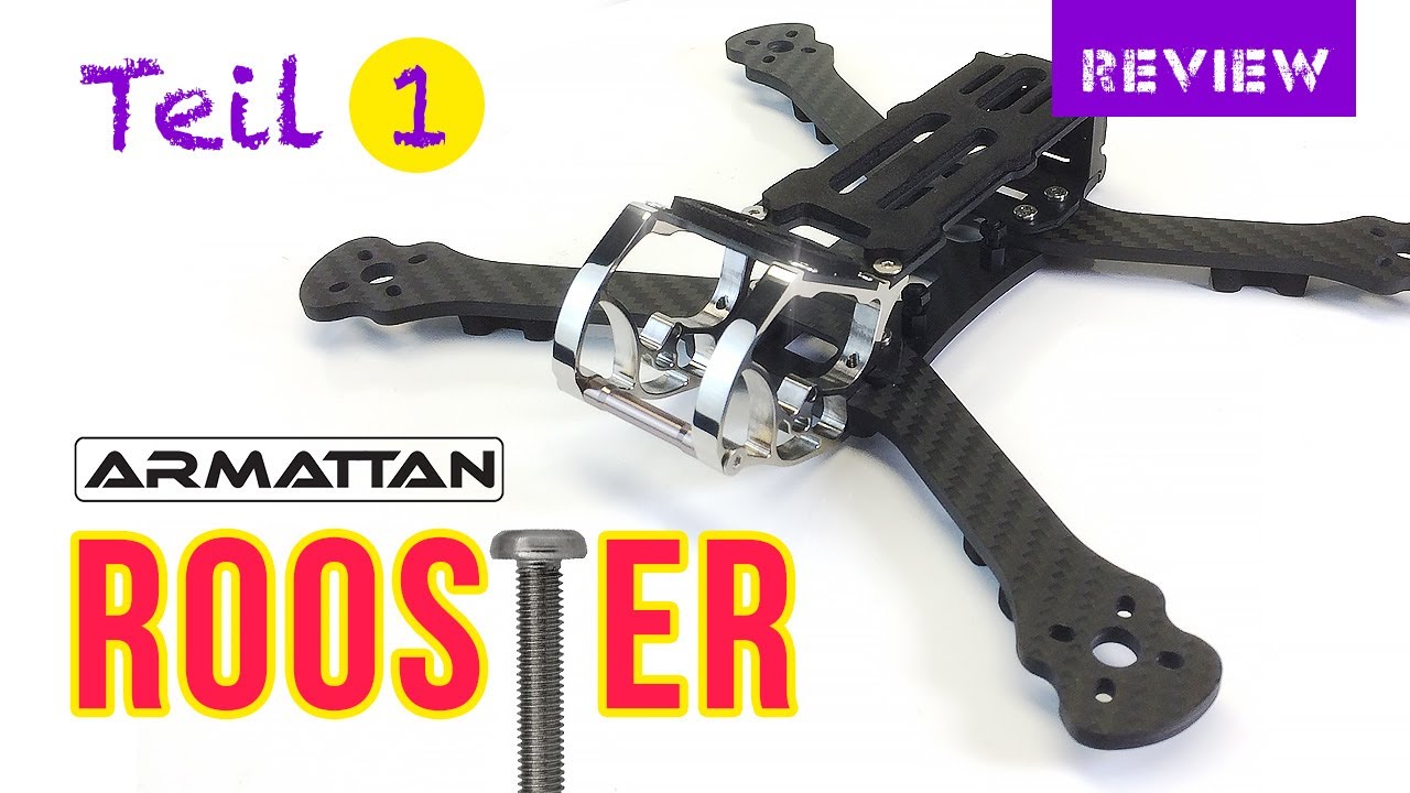 Armattan Rooster Review [Deutsch 🇨🇭  🇩🇪  German] – Teil 1: Werkbank-Inspektion