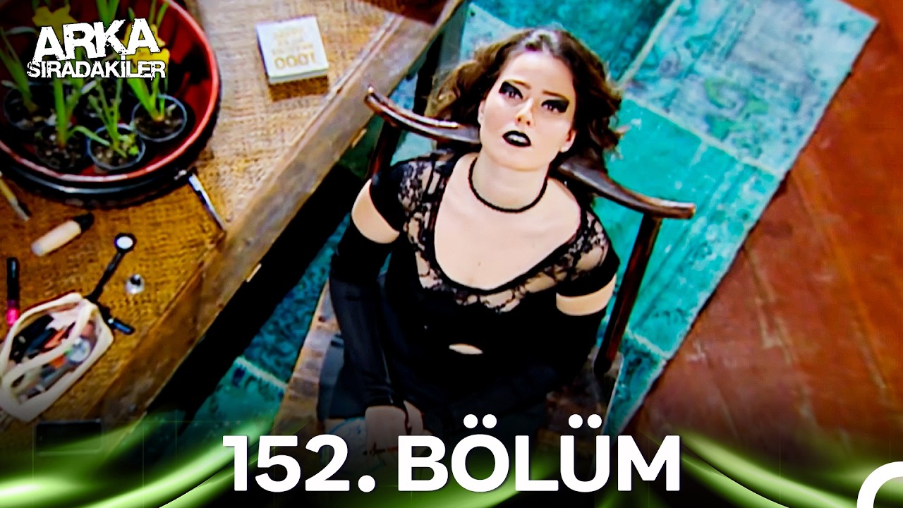 Arka Sıradakiler 152. Bölüm
