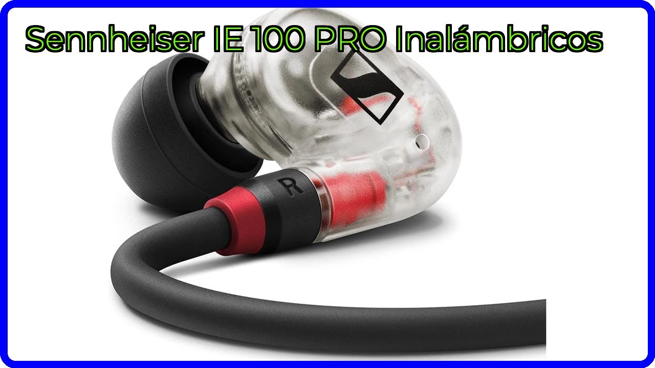 RESEÑA (2025) : Sennheiser IE 100 PRO Inalámbricos. DETALLES ESENCIALES