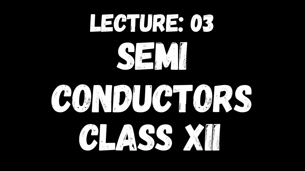 Semi Conductors 03 | Class 12th | Physics | Prep Up Physics