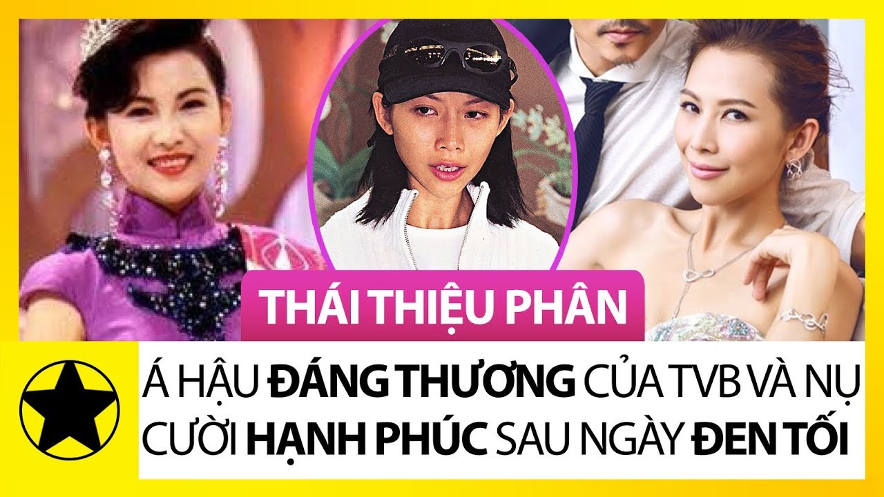Thái Thiếu Phân - Á Hậu Đáng Thương Của TVB Và Nụ Cười Hạnh Phúc Sau Ngày Tháng Đen Tối