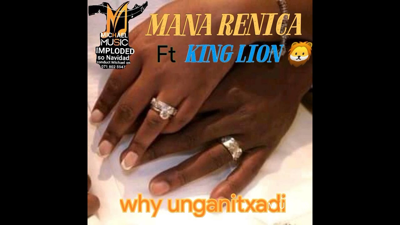 Mana Renica ft King lion 🦁  ~`~ Why unganitxadi