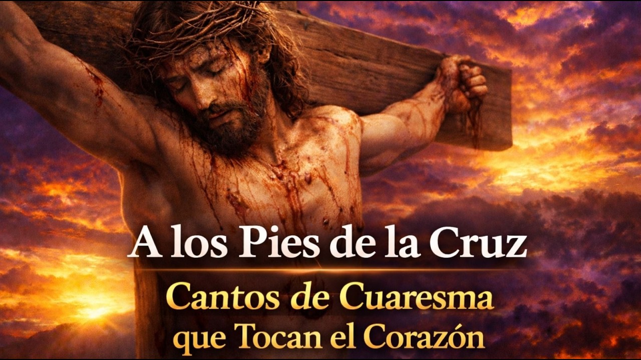 ✝️ A los Pies de la Cruz | 10 Cantos de Cuaresma que Tocan el Corazón reno | Música Católica