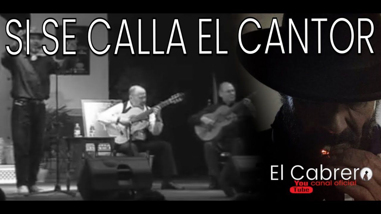 "Si se calla el cantor" EL CABRERO (con las guitarras de Paco del Gastor y Rafael Rodríguez.