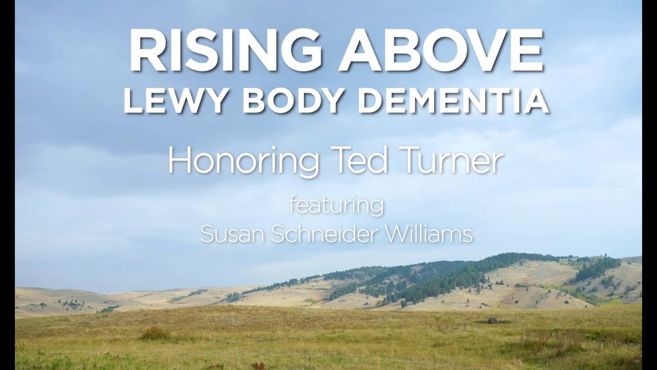 Rising Above Lewy, Ted Turner and Susan Schneider Williams