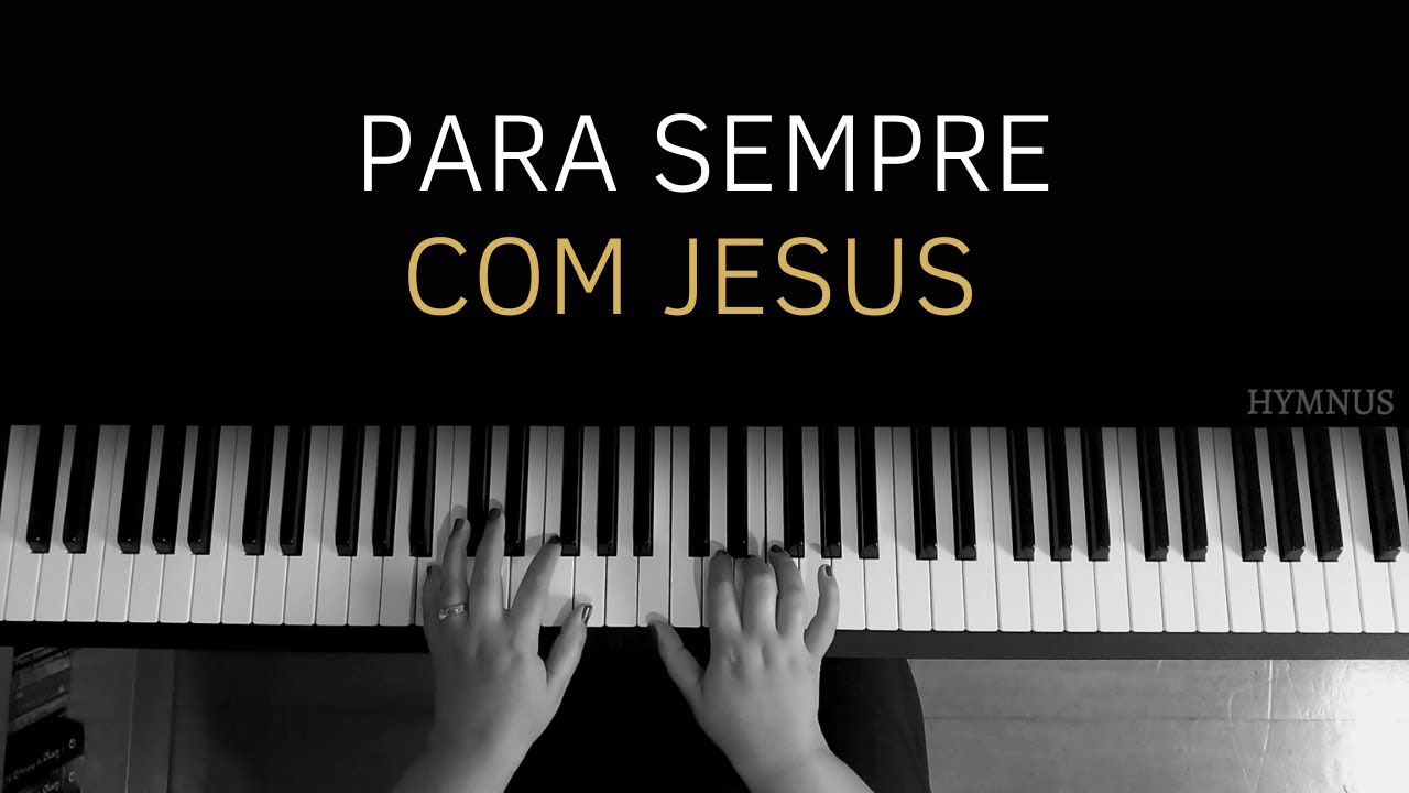 PARA SEMPRE COM JESUS (“Aguardo o dia em que Jesus virá”) - Piano | Com letra e introdução