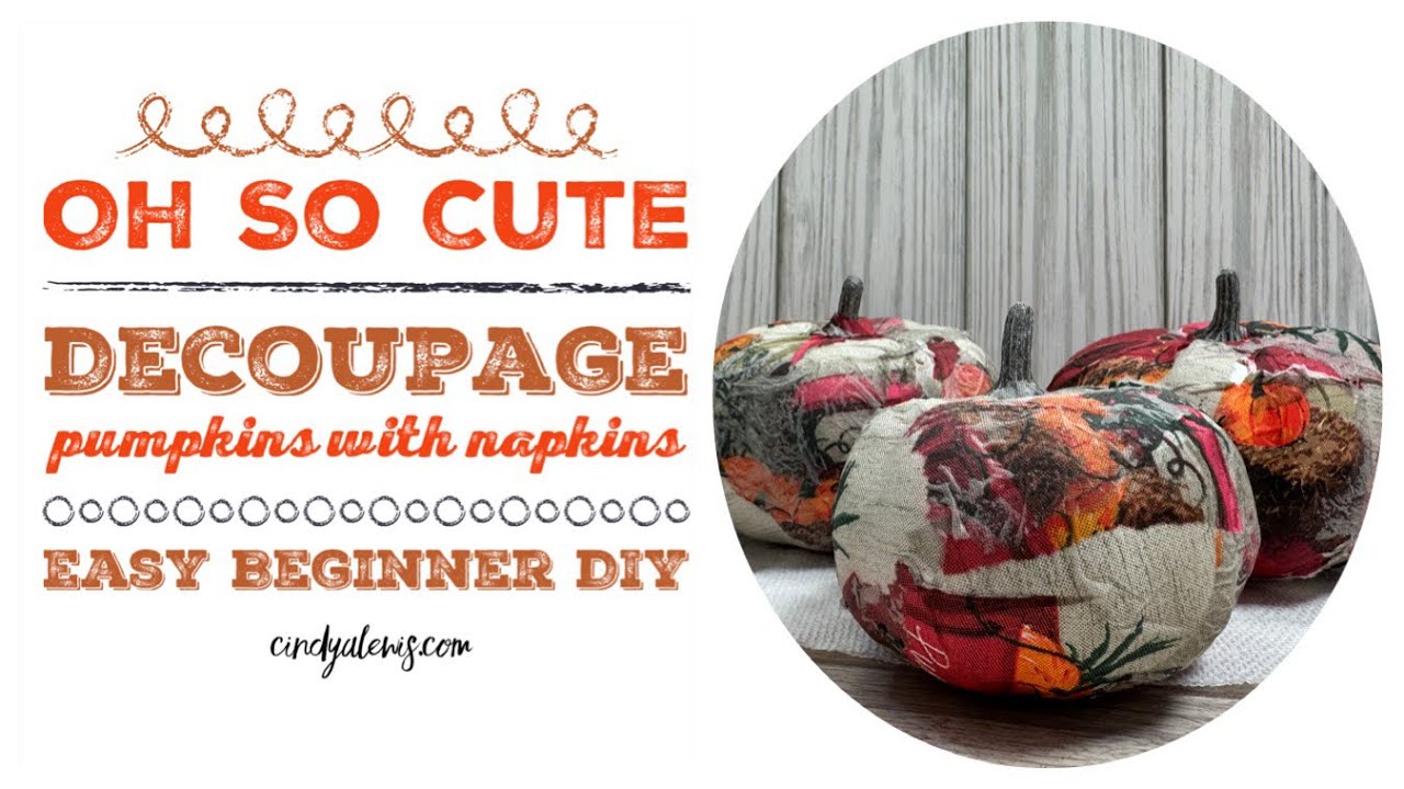 Oh So Cute Decoupage Pumpkins with Napkins-Easy Beginner DIY