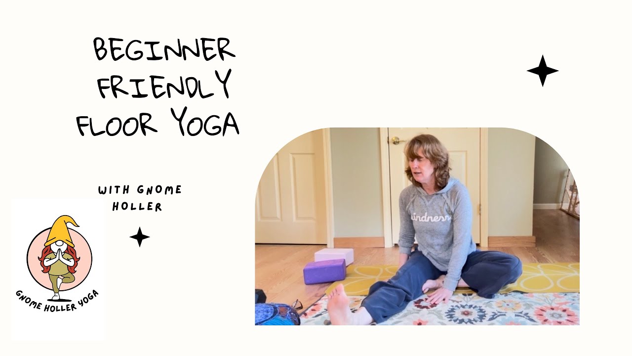 Beginner Friendly Floor Yoga