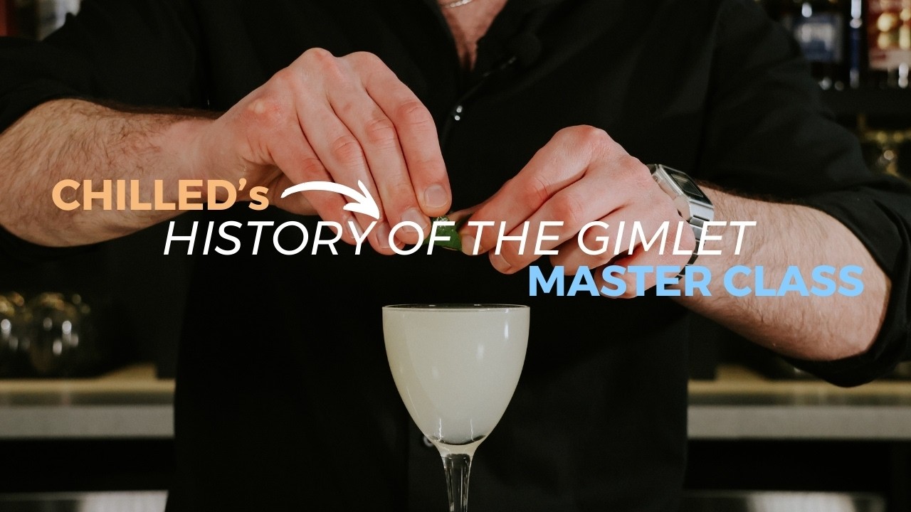 CHILLED MASTER CLASS: The History of the Gimlet