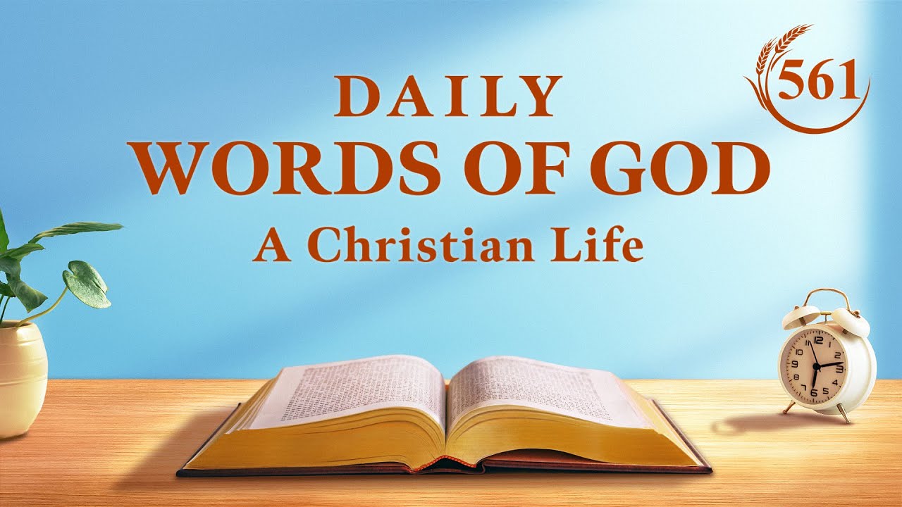 Daily Words of God: Entry Into Life | Excerpt 561