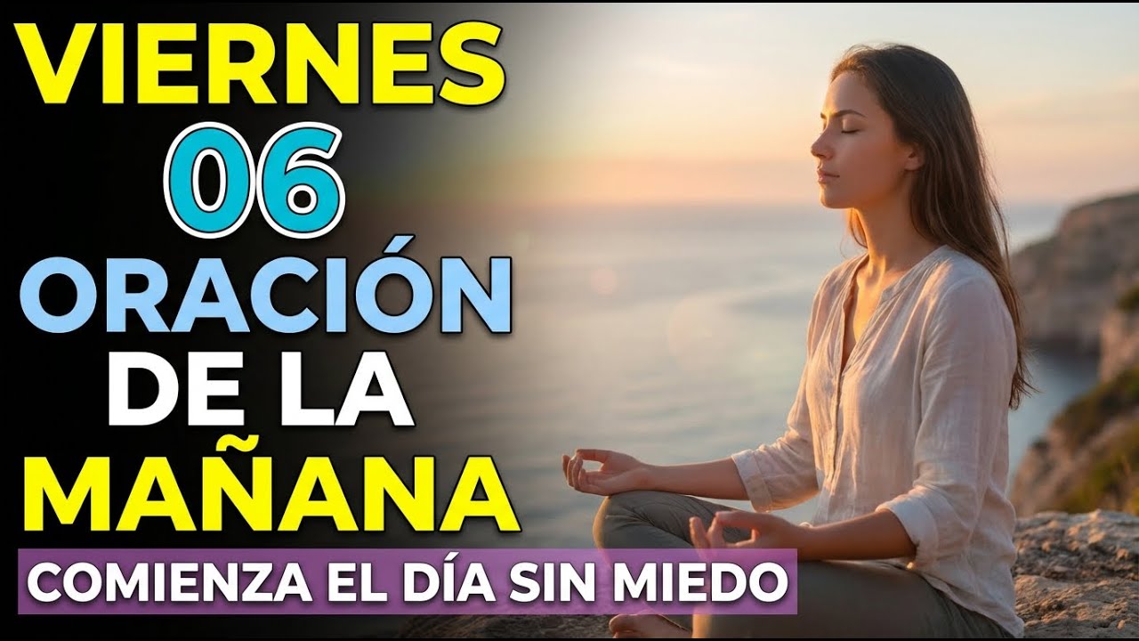 Comienza el Día Sin Miedo: Entrégale Todo a Dios en Esta Oración Poderosa