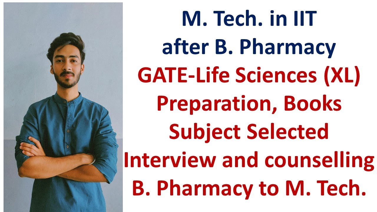 M. Tech after B. Pharmacy | GATE Life Science preparation, Subject Selected | IIT Counselling