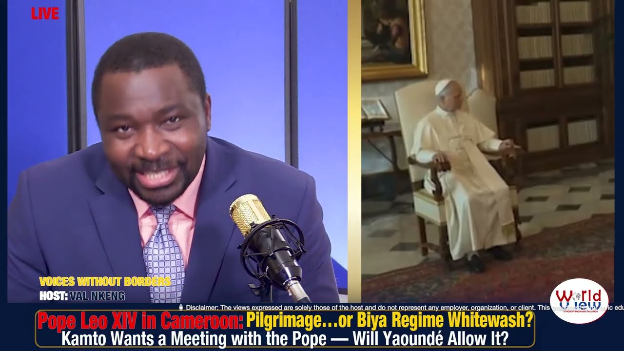 Who Invited the Pope — and Why? After a Cooked Election & War in Southern Cameroons…What’s the Deal?