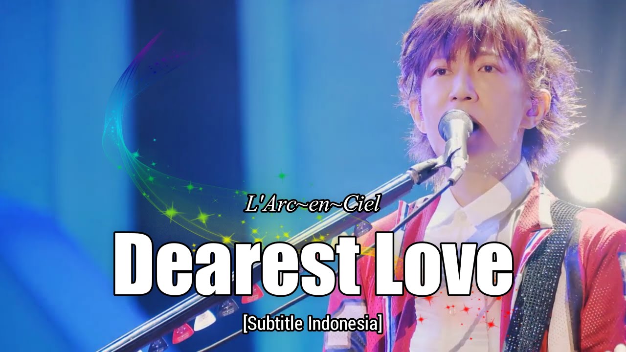 L'Arc~en~Ciel - Dearest Love | Subtitle Indonesia | L'ArChristmas LIVE 2018 Day-2