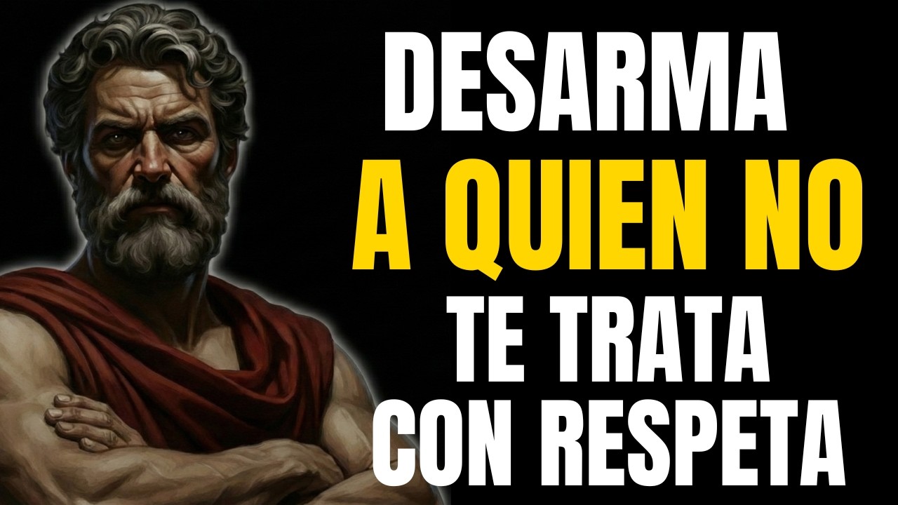 7 Actitudes ESTOICAS para DESARMAR a quien no te RESPETA y recuperar tu poder / Estoicismo