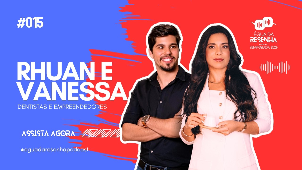 EP 015 RHUAN & VANESSA| Dois Dentistas, Uma História Forte e uma Dogueria | Égua da Resenha Podcast