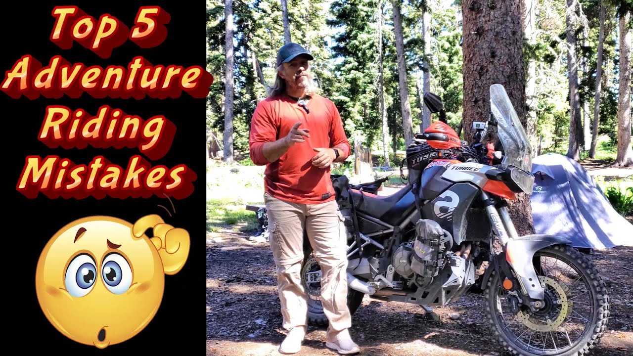 Top Five Adventure Riding Mistakes to Avoid.  Motorcycle riding mistakes that can ruin your trip.