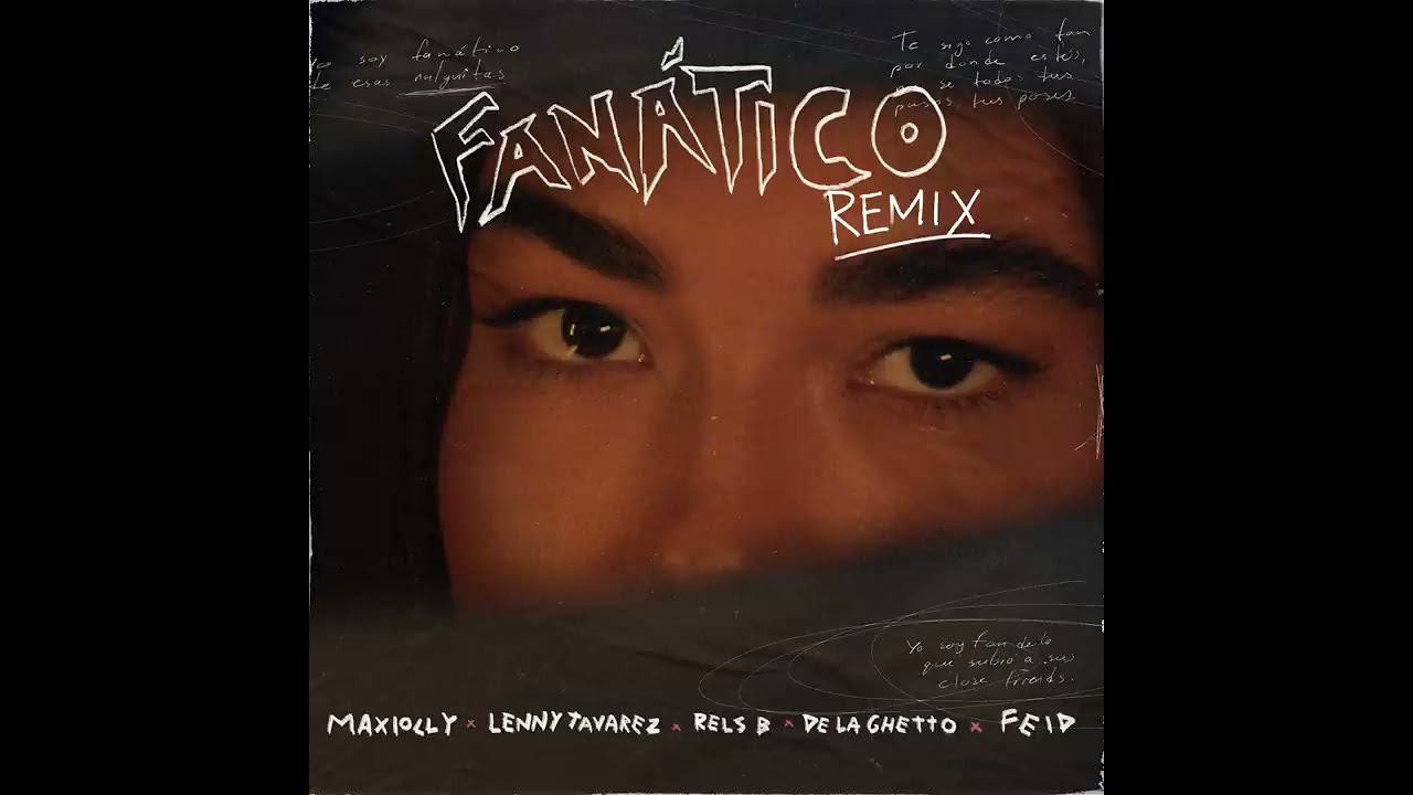 Maxiolly Ft. Feid, De La Ghetto, Lenny Tavarez, Rels B - Fanatico/Remix 🔥