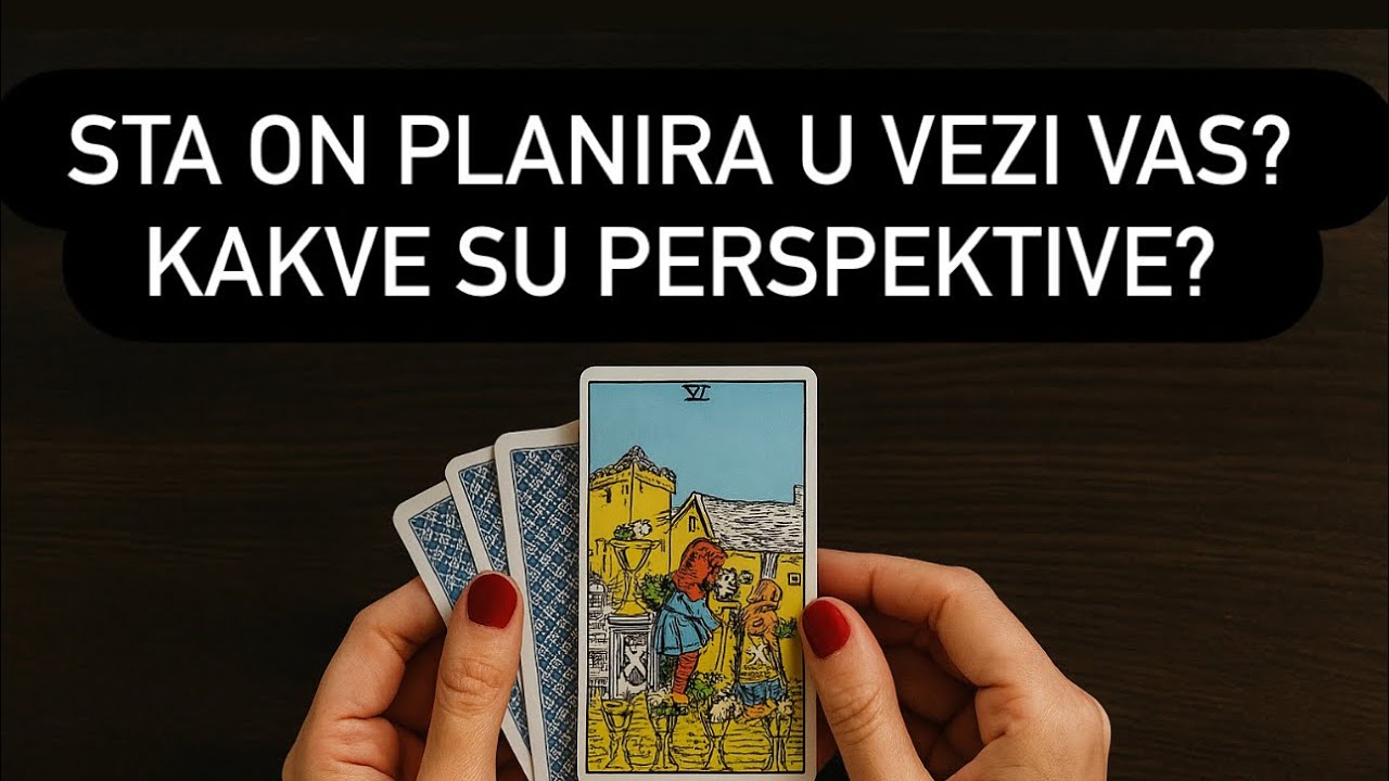 ŠTA ON PLANIRA U VEZI VAS? KAKVE SU PERSPEKTIVE? 