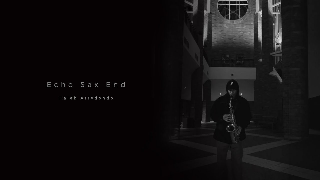 Caleb Arredondo - Echo Sax End