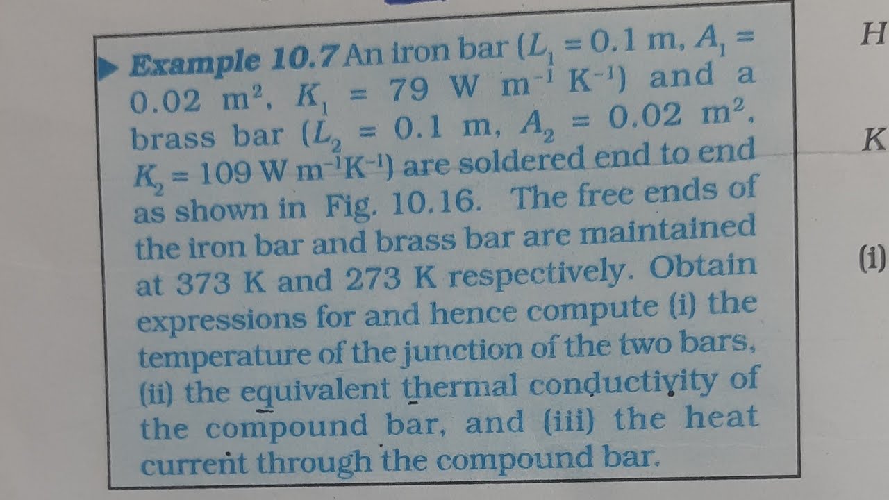 An iron bar ( L1 = 0.1 m,  A1= 0.02 m^2 , K1 = 79 wm^-1k^-1) and a brass bar ( L2 = 0.1m, A2 = 0.02