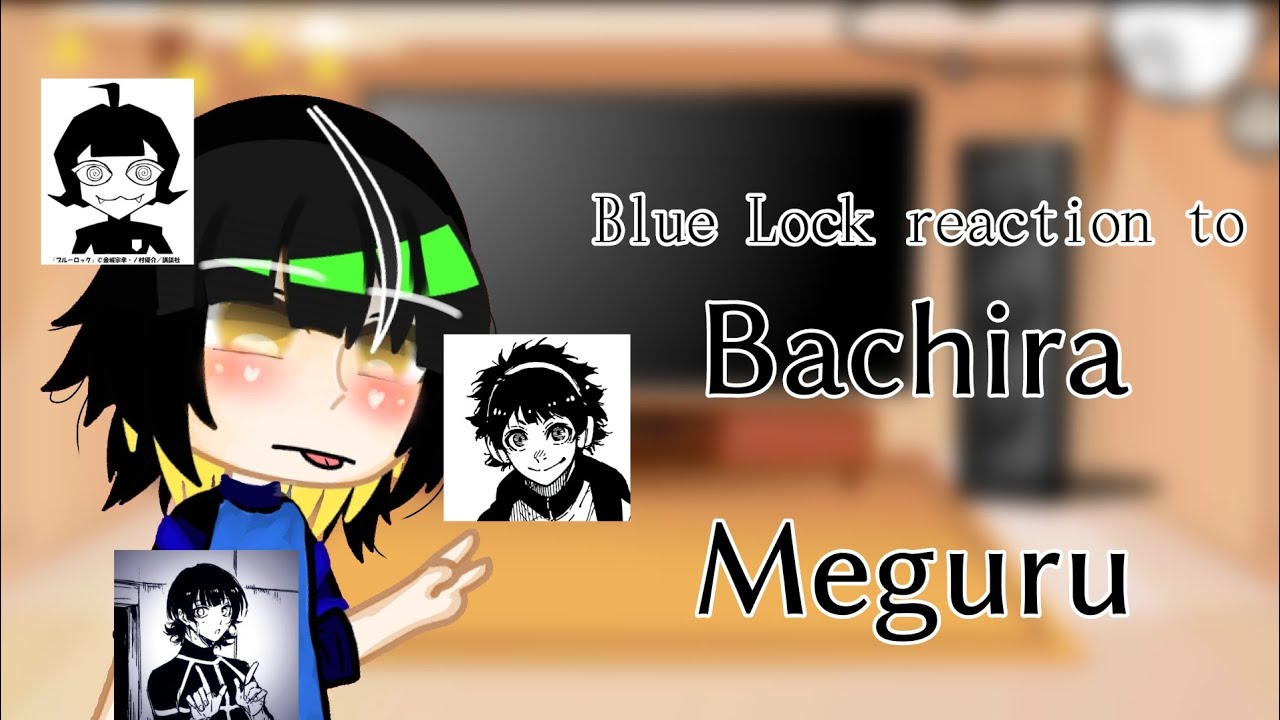 Blue Lock react to Bachira || my au ? || ship || gacha club || by: {°Jin•bruh°}