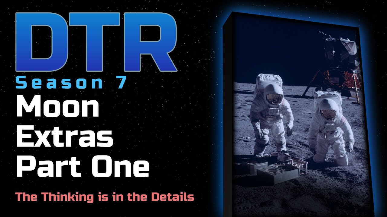 DTR S7: Moon Extras Part One - The Thinking is in the Details