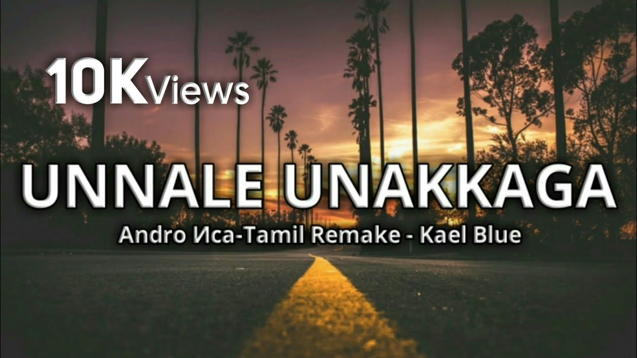 Andro Иca - Unnale Unakkaga Song (Black Screen Lyrics) Tamil Remake - Kael Blue...